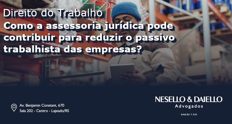 Como a assessoria jurídica pode contribuir para reduzir o passivo trabalhista das empresas?