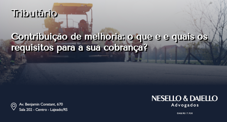 Contribuição de Melhoria: o que é e quais os requisitos para sua cobrança?